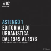 Astengo 1 - Editoriali di Urbanistica dal 1949 al 1976